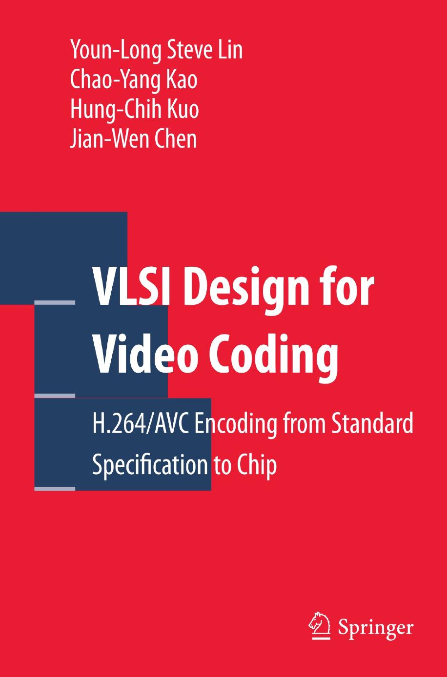 VLSI Design for Video Coding by H.264 AVC Encoding from Standard Specification to Chip (2010)