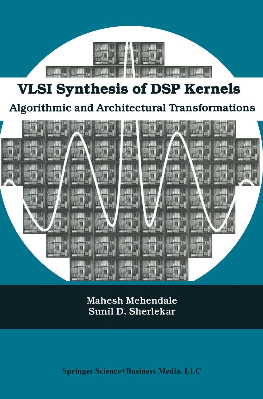 VLSI Synthesis of DSP Kernels: Algorithmic and Architectural Transformations by Unknow