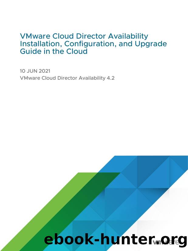 VMware Cloud Director Availability Installation, Configuration, and Upgrade Guide in the Cloud - VMware Cloud Director Availability 4.2 by VMware Inc