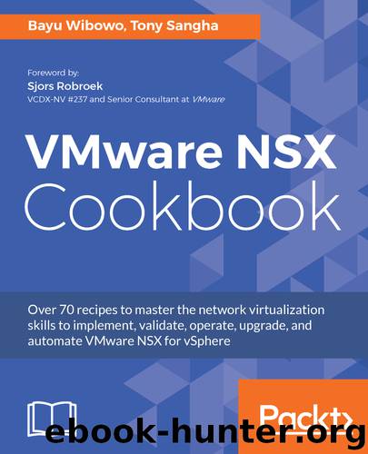 VMware NSX Cookbook by Tony Sangha & Bayu Wibowo