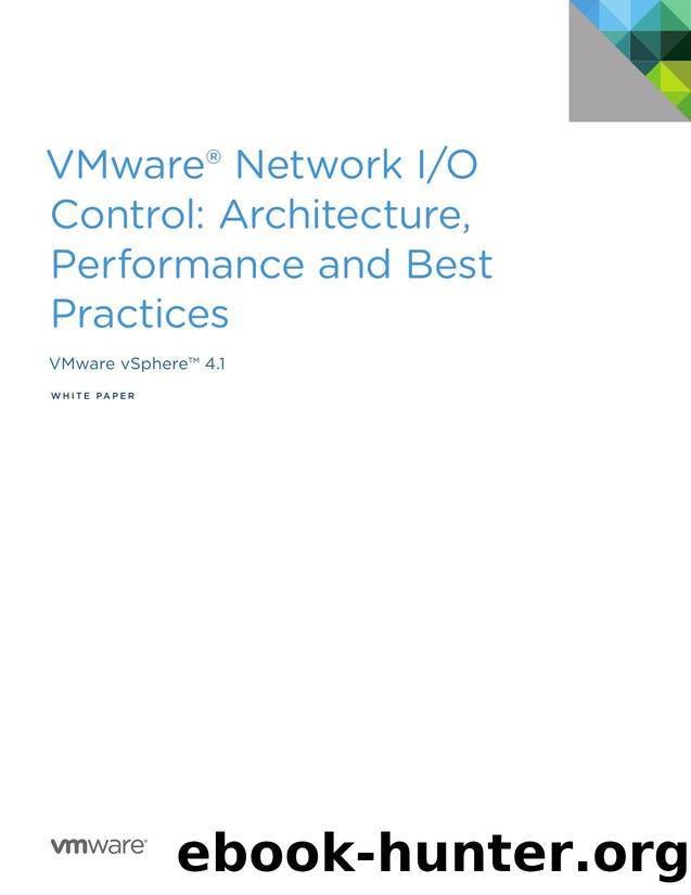 VMware Network IO Control: Architecture, Performance and Best Practices - White Paper: VMware, Inc. by VMware Inc