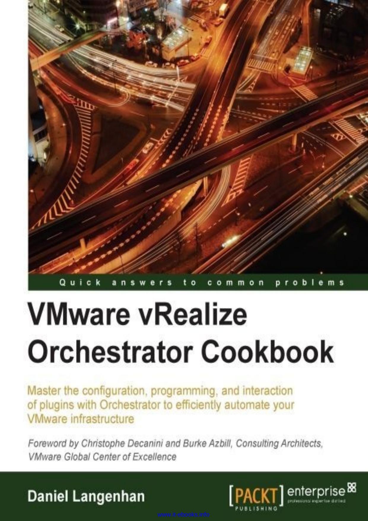 VMware vRealize Orchestrator Cookbook: Master the configuration, programming, and interaction of plugins with Orchestrator to efficiently automate your VMware infrastructure by Daniel Langenhan
