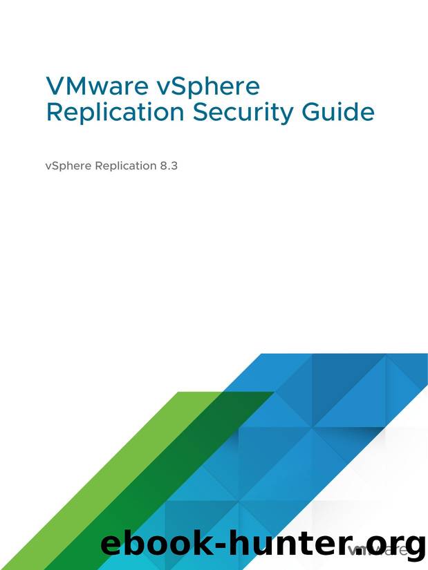 VMware vSphere Replication Security Guide - vSphere Replication 8.3 by VMware Inc