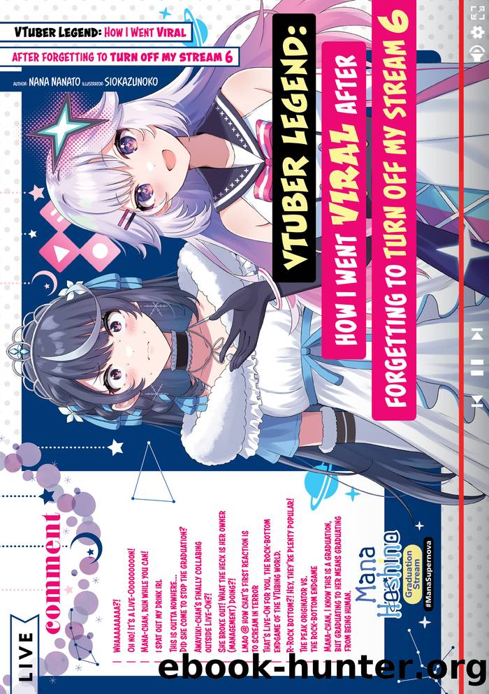 VTuber Legend: How I Went Viral after Forgetting to Turn Off My Stream Volume 6 by Nana Nanato