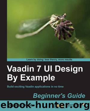 Vaadin 7 UI Design By Example: Beginner's Guide by Alejandro Duarte Duarte Alejandro