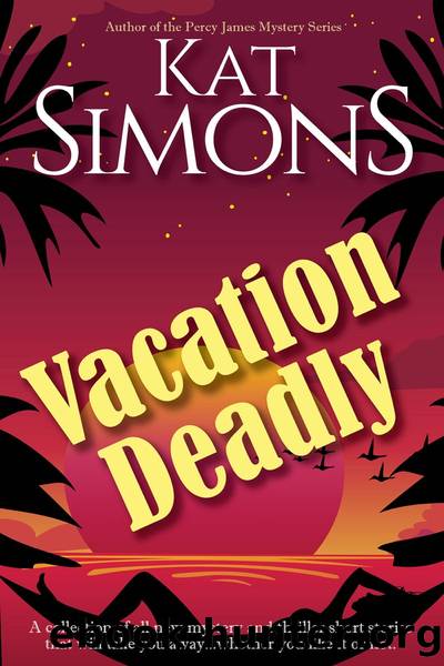 Vacation Deadly by Kat Simons