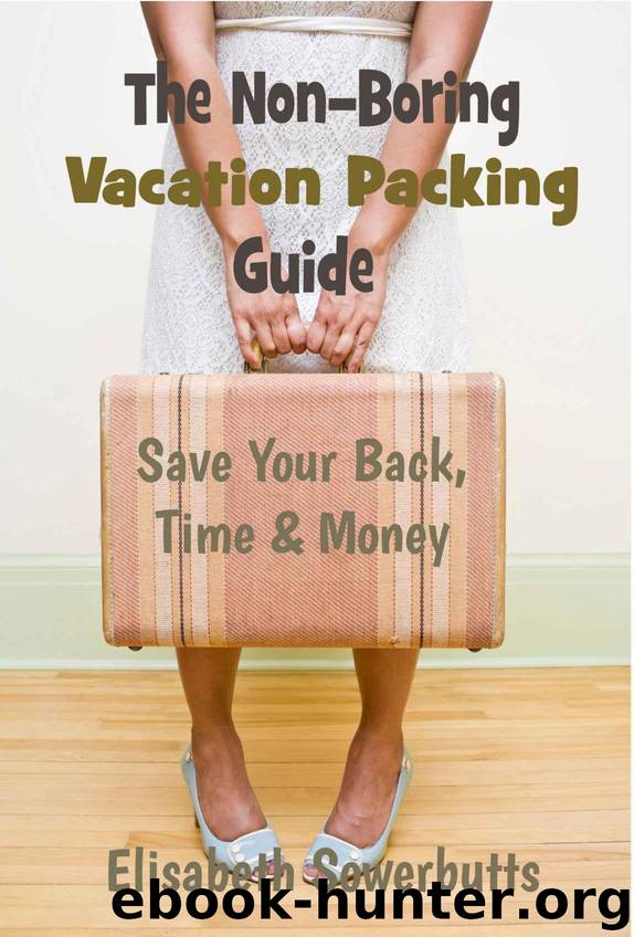 Vacation Packing Guide For Worldwide Travel (Non-Boring Travel Guides) by Sowerbutts Elisabeth
