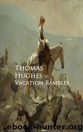 Vacation Rambles by Thomas Hughes