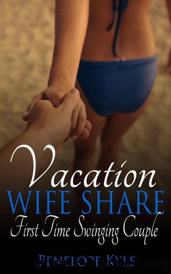 Vacation Wife Share: First Time Swinging Couple by Penelope Kyle
