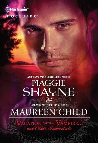 Vacation with a Vampire...and Other Immortals: Vampires in Paradise\Immortal (Harlequin Nocturne) by Shayne Maggie & Maureen Child