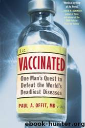 Vaccinated: Triumph, Controversy, and an Uncertain F by Paul A. Offit