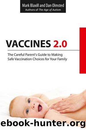 Vaccines 2.0: The Careful Parent's Guide to Making Safe Vaccination Choices for Your Family [2015] by Mark Blaxill