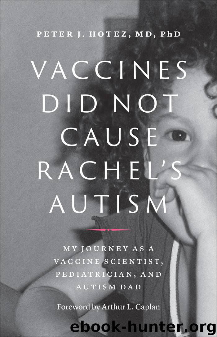 Vaccines Did Not Cause Rachel's Autism by Peter J. Hotez