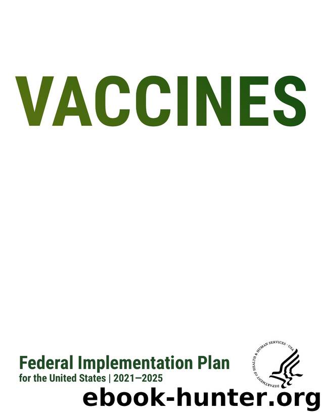 Vaccines Federal Implementation Plan for the United States (2021-2025) by U.S. Department of Health and Human Services