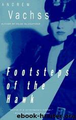 Vachss, Andrew - Footsteps of the Hawk by Vachss Andrew