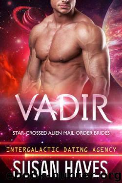 Vadir: Star-Crossed Alien Mail Order Brides (Intergalactic Dating Agency) by Susan Hayes
