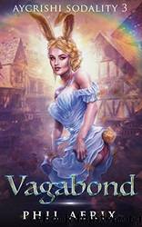 Vagabond: A Monster Girl Harem Fantasy Adventure by Phil Aerix
