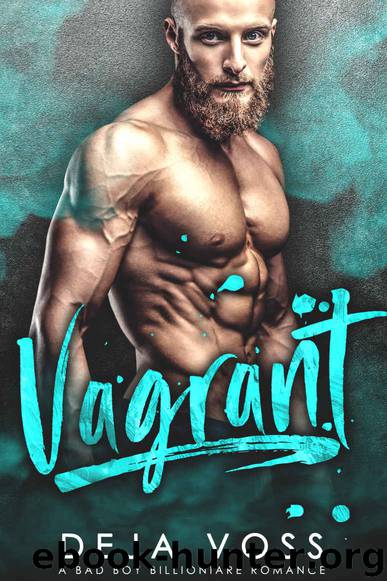 Vagrant: A Bad Boy Billionaire Romance by Voss Deja