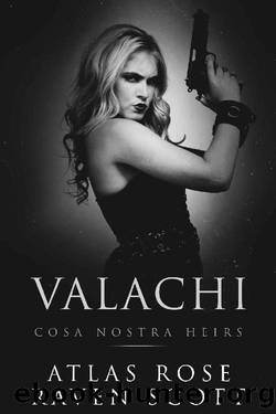 Valachi: A Dark Mafia Romance (Cosa Nostra Heirs Book 5) by Atlas Rose & Raven Scott