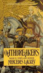 Valdemar 04.2 - Vows and Honor 02 - Oathbreaker by Lackey Mercedes
