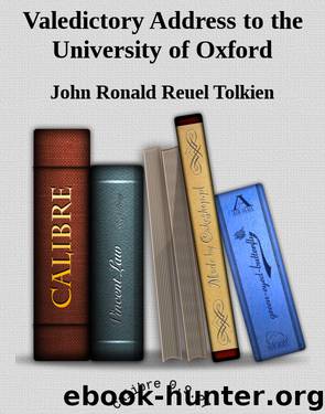 Valedictory Address to the University of Oxford by John Ronald Reuel Tolkien