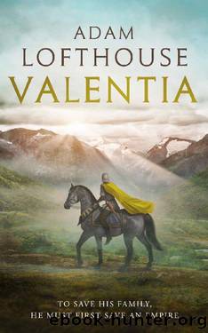 Valentia: A new historical thriller from the author of The Centurion's Son by Adam Lofthouse