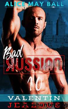 Valentin Jealous (Bad Russian Book 10) by Alice May Ball