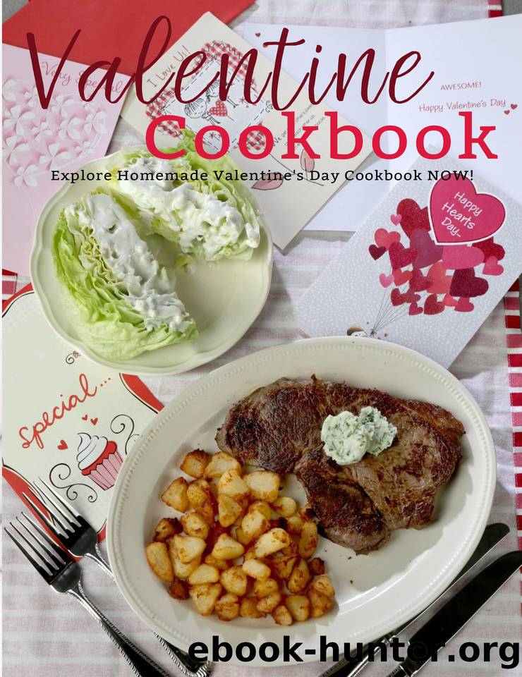 Valentine Cookbook: Explore Homemade Valentine's Day Cookbook NOW! by SAMUEL W SMOOT