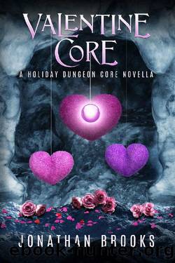 Valentine Core: A Holiday Dungeon Core Novella by Jonathan Brooks