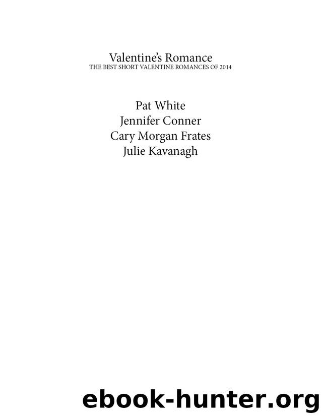 Valentine Romance- The Best Short Valentine Romances of 2014 by Pat White Jennifer Conner