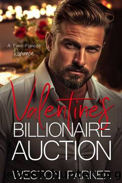 Valentine's Billionaire Auction: A Fake FiancÃ©e Romance by Weston Parker