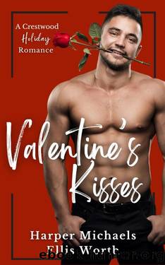 Valentine's Kisses: A Crestwood Holiday Romance by Harper Michaels & Ellis Worth