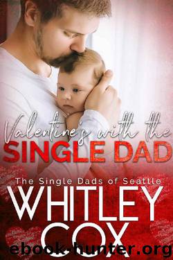 Valentine's with the Single Dad (The Single Dads of Seattle Book 7) by Whitley Cox