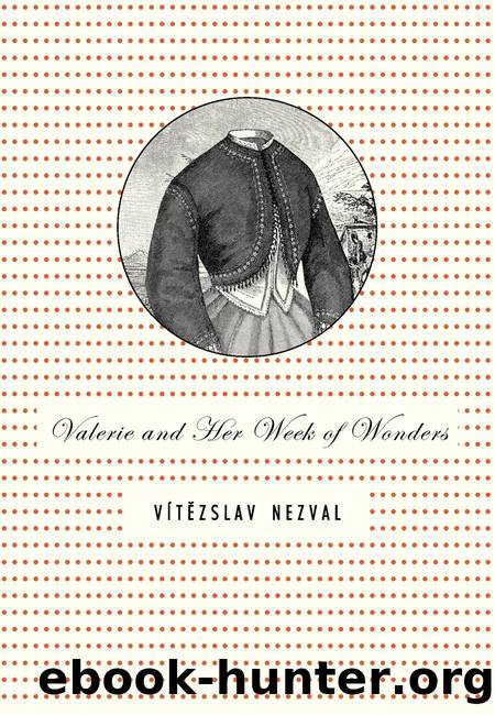 Valerie and Her Week of Wonders by Vítězslav Nezval & David Short (translator)
