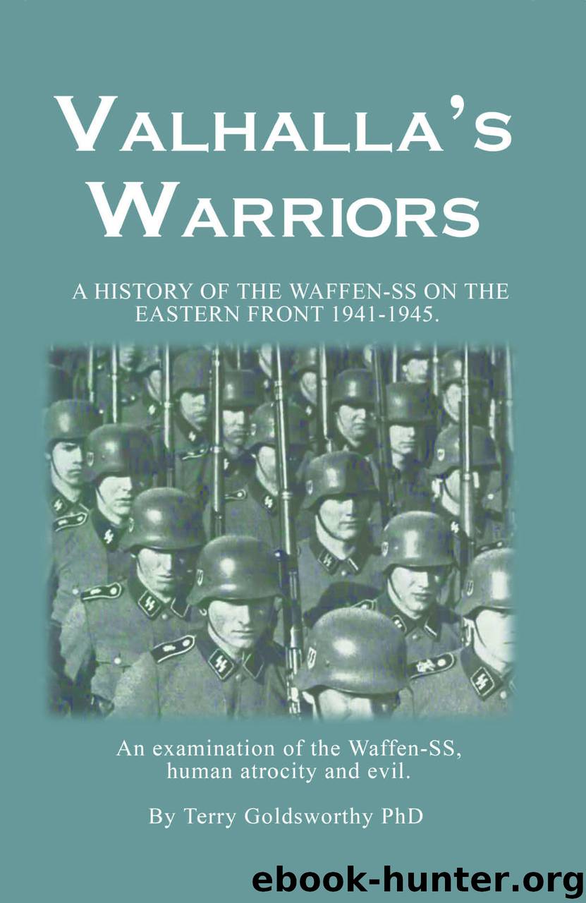 Valhalla's Warrior: A history of the Waffen-SS on the Eastern Front 1941-1945 by Terry Goldsworthy
