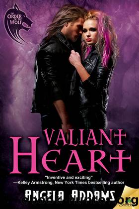 Valiant Heart: The Order of the Wolf, Book 6 by Angela Addams