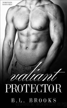 Valiant Protector: An Age Gap Romance (Merciless Mafia Men Book 1) by B.L. Brooks