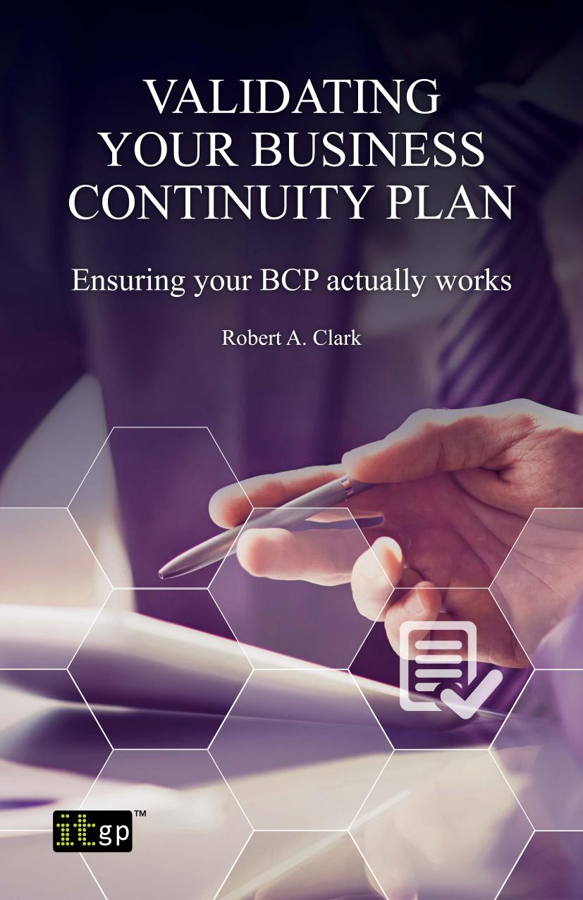Validating Your Business Continuity Plan : Ensuring Your BCP Actually Works by Robert Clark