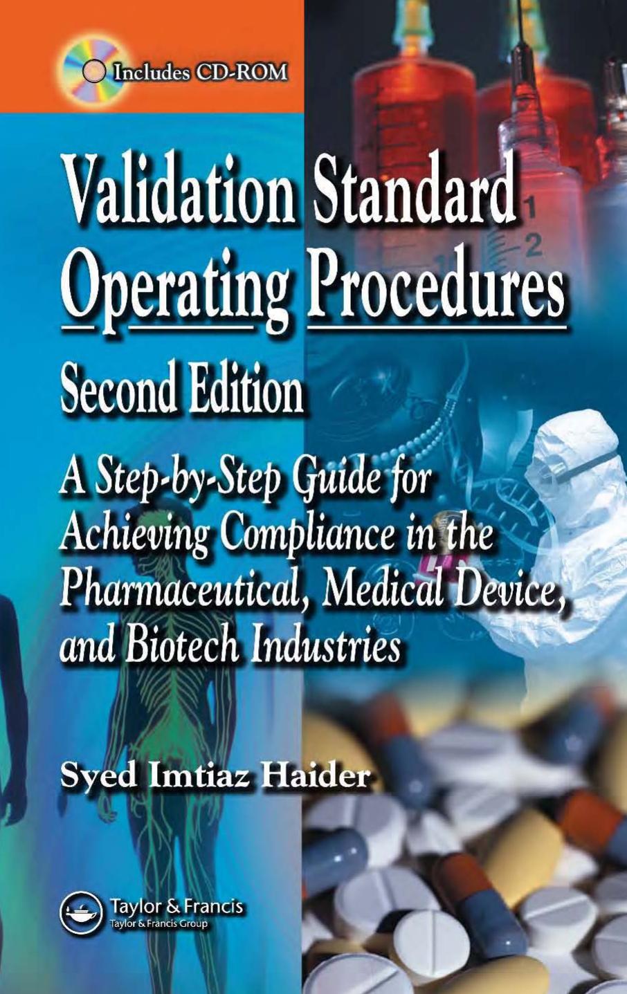 Validation Standard Operating Procedures: A Step by Step Guide for Achieving Compliance in the Pharmaceutical, Medical Device, and Biotech Industries, by Syed Imtiaz Haider