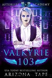 Valkyrie 103: The Afterlife Alliance by Arizona Tape