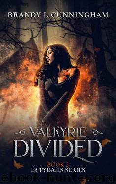 Valkyrie Divided (Pyralis Book 2) by Brandy L Cunningham
