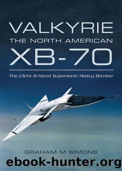 Valkyrie The North American XB-70 by Graham M Simons