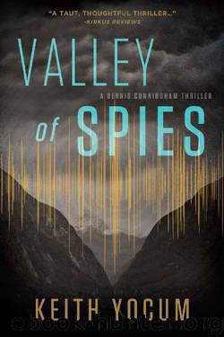 Valley of Spies (Dennis Cunningham thriller Book 3) by Keith Yocum