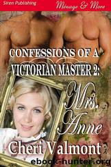 Valmont, Cheri - Confessions of a Victorian Master 2: Mrs. Anne (Siren Publishing Ménage and More) by Cheri Valmont