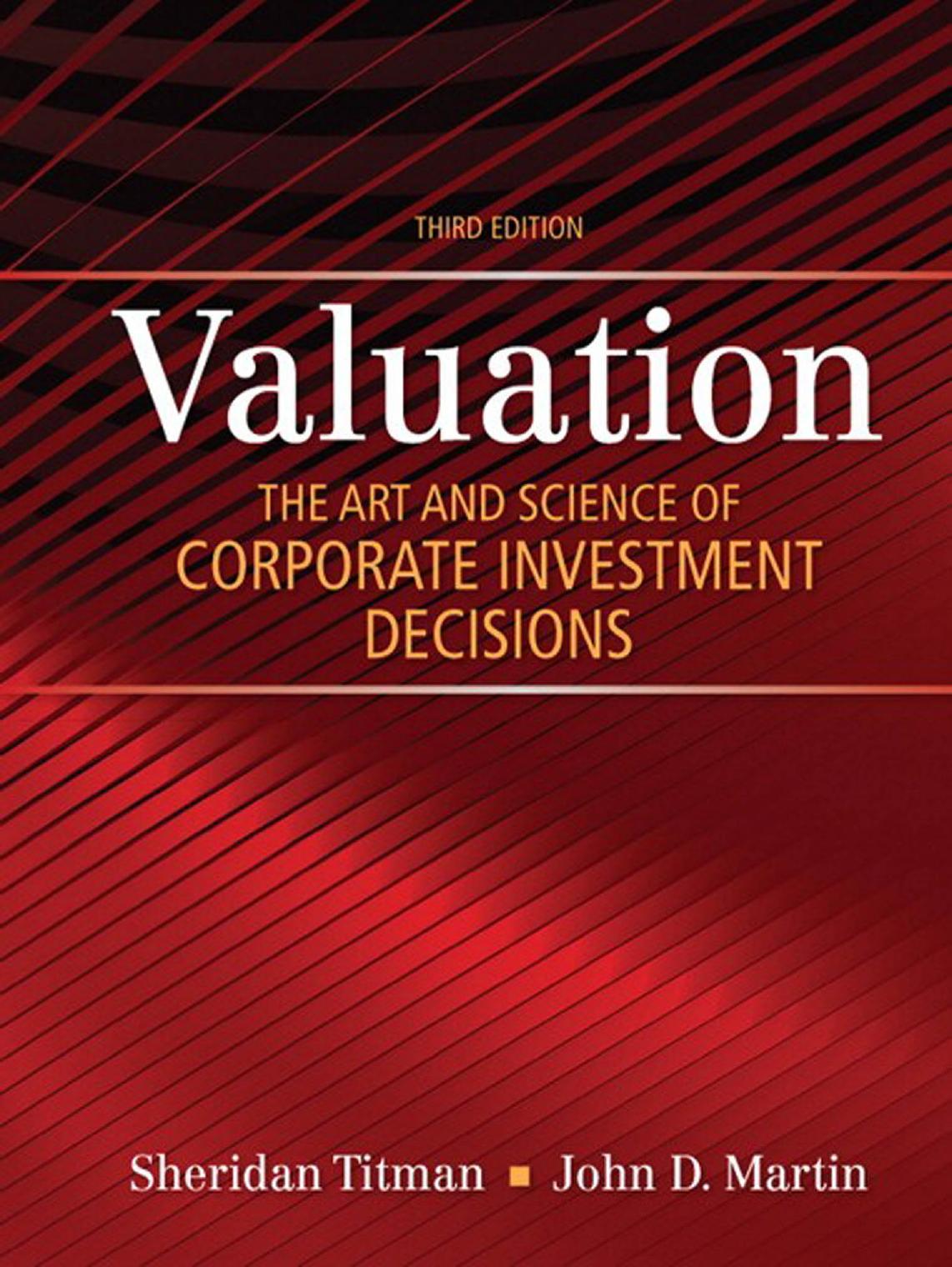 Valuation: The Art and Science of Corporate Investment Decisions by Sheridan Titman; John D. Martin