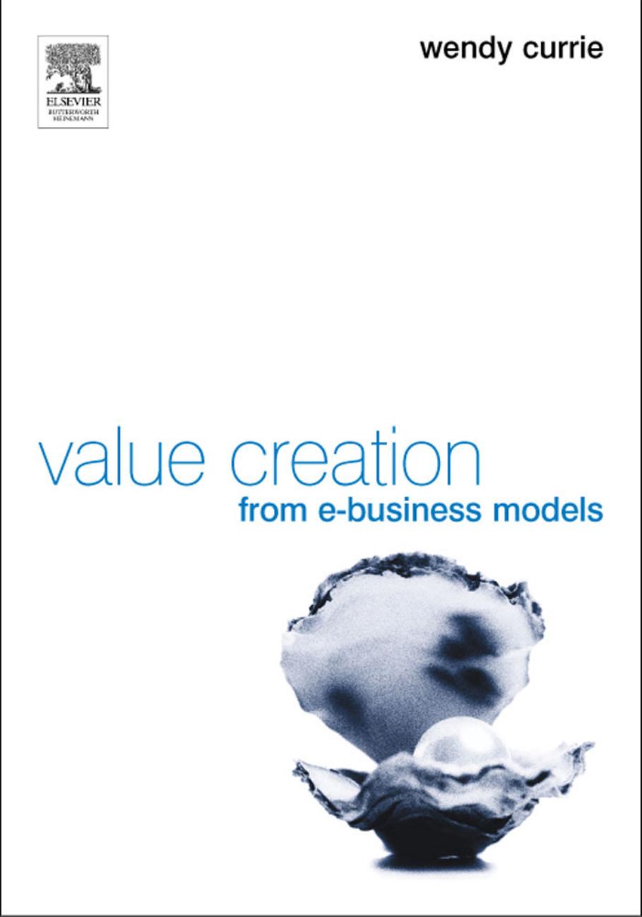 Value Creation From E-business Models by Wendy L. Currie