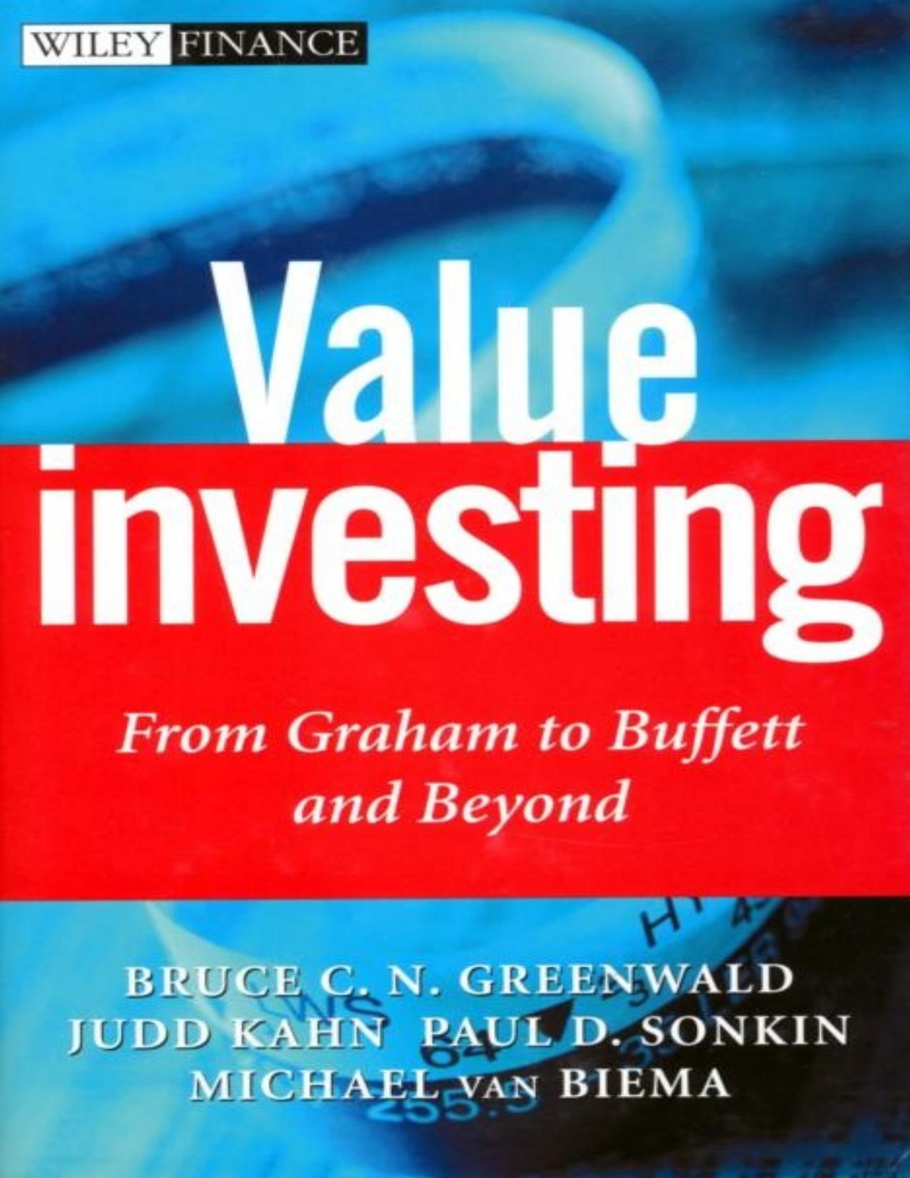 Value Investing: From Graham to Buffett and Beyond - PDFDrive.com by Bruce C. N. Greenwald;Judd Kahn;Paul D. Sonkin;Michael van Biema
