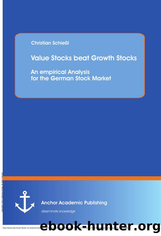 Value Stocks beat Growth Stocks: An empirical Analysis for the German Stock Market : An empirical Analysis for the German Stock Market by Christian Schießl