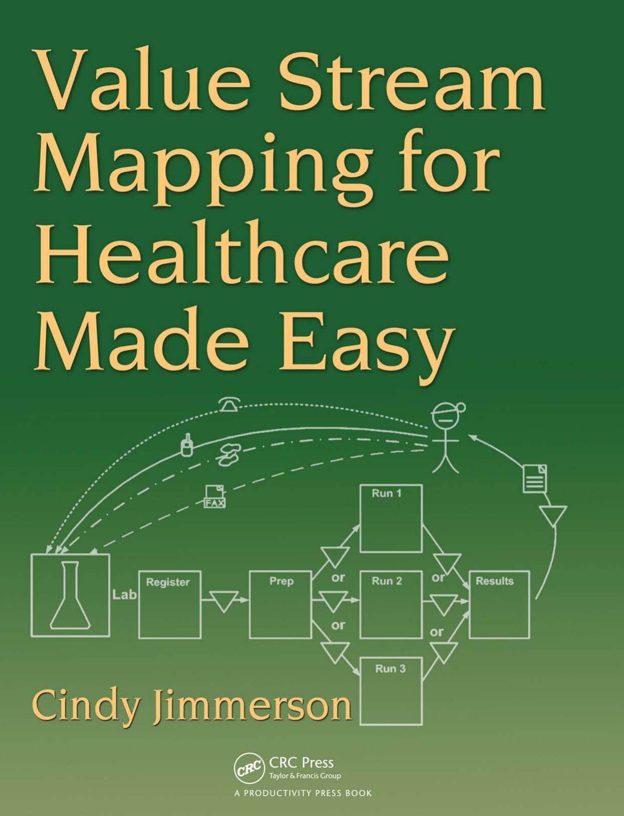 Value Stream Mapping for Healthcare Made Easy by Cindy Jimmerson