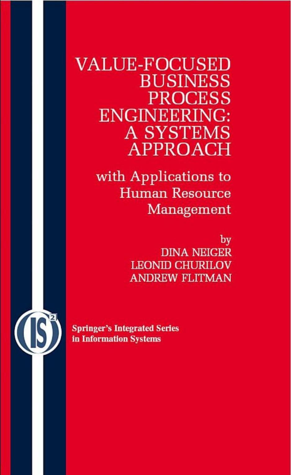 Value-Focused Business Process Engineering : a Systems Approach: with Applications to Human Resource Management by Dina Neiger